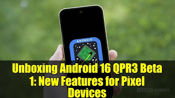 Unboxing Android 16 QPR3 Beta 1: New Features for Pixel Devices
