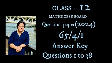 set 65/4/1( 2024) |CBSE board maths paper answer key 2024 |Class12| Solution of questions from1 to38