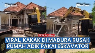 Viral di Madura! Kakak Robohkan Rumah Adik Pakai Ekskavator Gara-Gara Warisan