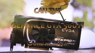 can you play games on a geforce gtx 560ti in 2017!?