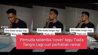 Pemuda selamba ‘cover’ lagu Ella Tiada Tangis Lagi curi perhatian ramai.