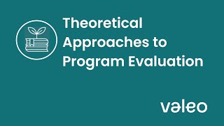 Theoretical Approaches to Program Evaluation Course - Valeo Practical Program Evaluation Training