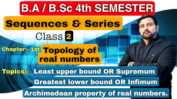 02 Least upper bound/Supremum, Greatest lower bound/Infimum Archimedean property| Sequences & Series