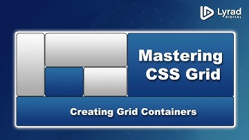 CSS Grid - Creating Grid Containers
