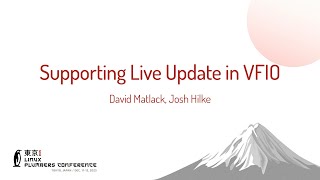 Supporting Live Update in VFIO - David Matlack (Google), Josh Hilke (KVM Team @ Google) screenshot 1
