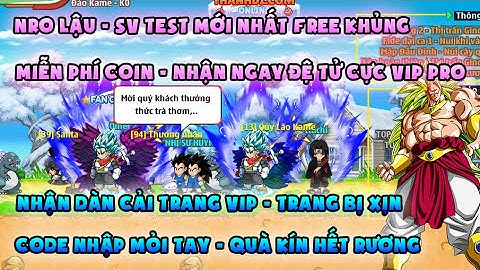 NRO LẬU | sv test mới nhất free cực chất, miễn phí coin | Nhận đệ tử vip, code nhập mỏi tay, CT xịn