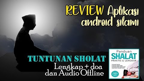 Reivew Aplikasi Android Islami || Tuntunan SHOLAT Lengkap