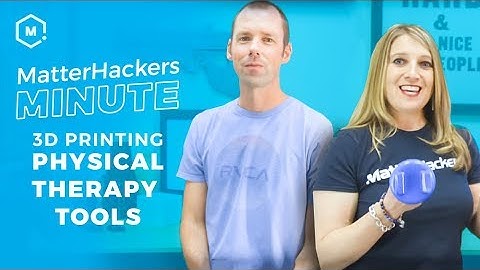 MatterHackers Minute // 3D Printing Physical Therapy Tools