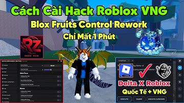 Cách cài hack Roblox Blox Fruits Delta X VNG trên điện thoại chỉ 1 phút Control Rework update 29