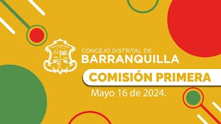 Comisión Primera de Planeación, Infraestructura y Bienes - Fecha: 16 de mayo 2024.