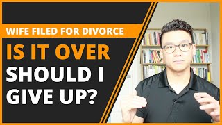 Wife Filed For Divorce | Is It a Lost Cause? Is There a Glimmer of Hope?