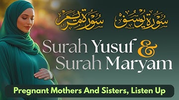 Surat Yusuf & Maryam | سورة يوسف - سورة مريم | Untuk Ibu Hamil Agar Janin Sehat dan Cerdas | HD