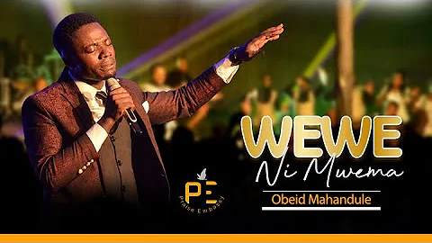 OBEID MAHANDULE-WEWE NI MWEMA(OFFICIAL LIVE SONG)