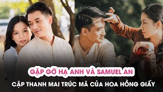 🔴[Talk] Trò chuyện với Hạ Anh và Samuel An - cặp thanh mai trúc mã của Hoa Hồng Giấy