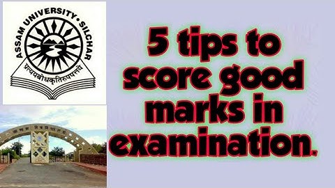 Assam University Silchar|| 5 tips to score good marks in examination.Do watch it.