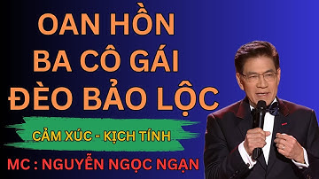 OAN HỒN BA CÔ GÁI TRÊN ĐÈO BẢO LỘC : Chuyến Xe Đêm Qua Đèo Vắng | Nguyễn Ngọc Ngạn