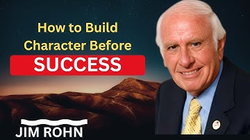 How to Build Character Before Success (JIM ROHN MOTIVATION)
