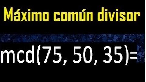 mcd de 75 50 35 , maximo comun divisor de varios numeros , ejemplos resueltos