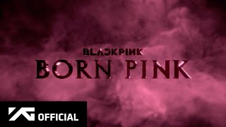 BLACKPINK - 'BORN PINK' ANNOUNCEMENT TRAILER