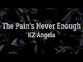 KZ Angela - Pain&#39;s Never Enough [OFFICIAL LYRIC VIDEO]