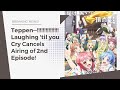 Breaking News! Teppen—!!!!!!!!!!!!!!! Laughing &#39;Til You Cry Cancels Airing Of 2nd Episode!