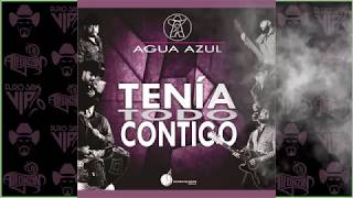 Conjunto Agua Azul - Tenía Todo Contigo / 2018 chords