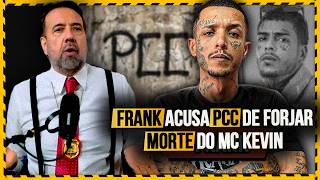 Frank Acusa PCC de Forjar a Morte do MC Kevin!
