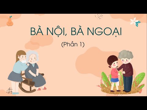 Video Bài 13: Tập đọc: Bà nội, bà ngoại - Phần 1 - Tiếng... - youtube
