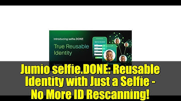 Jumio selfie.DONE: Reusable Identity with Just a Selfie - No More ID Rescanning!