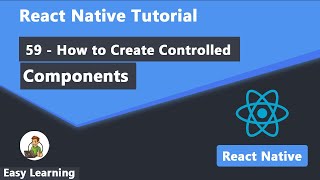 59 - How to Create Controlled Components in React Native