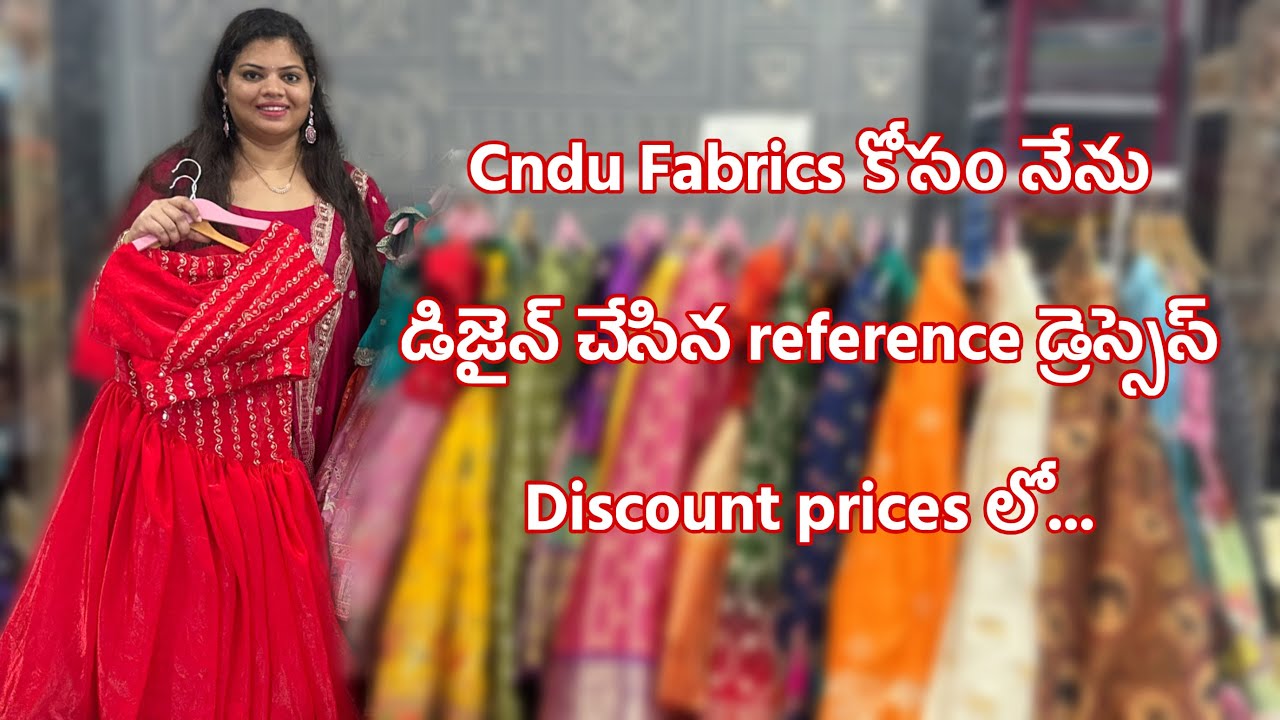 Cndu Fabrics కోసం నేను డిజైన్ చేసిన reference డ్రెస్సెస్ Discount prices లో.