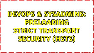 Celebrity DevOps & SysAdmins: Preloading Strict Transport Security (HSTS) Wealth