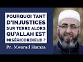 Pourquoi tant dinjustices sur terre alors quallah est misricordieux   prche du 051018