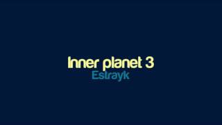 Miniatura del video "Estrayk - Inner planet 3"