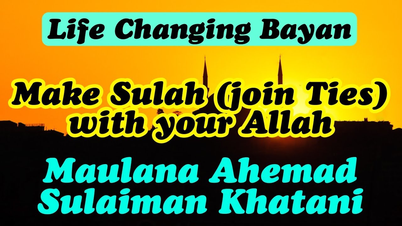 Maulana Ahemad Sulaiman Khatani Life Changing Bayan | Make Sulah with your Allah