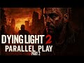 Dying Light 2 | Parallel Play (Part 2) Minimal Commentary Gameplay