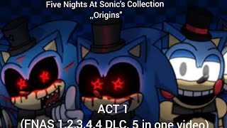 (Five Nights At Sonic's Collection ,,Origins'')(ACT 1 (FNAS 1,2,3,4,4 DLC Reborn,5 completed)