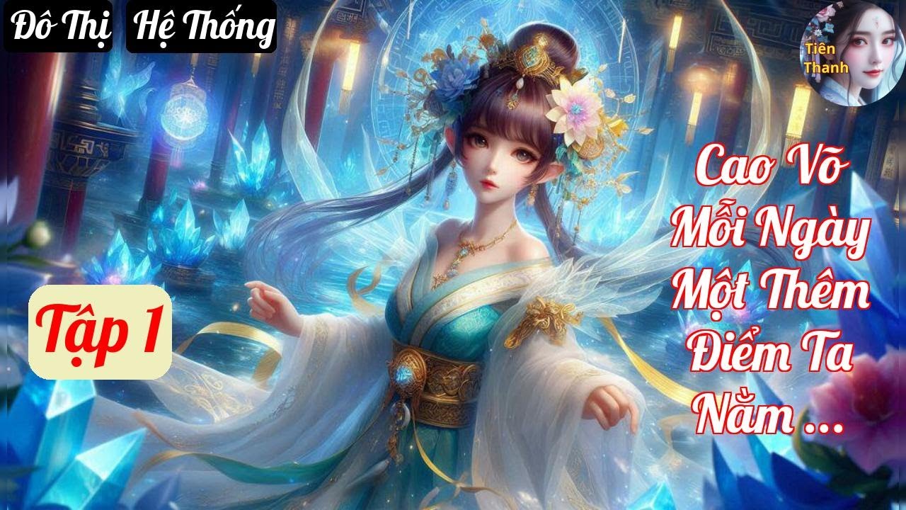 [Tập 1] Cao Võ Mỗi Ngày Một Thêm Điểm Ta Nằm Thành Vũ Thần - Chương 1-100 - Truyện Đô Thị, Hệ Thống