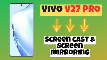 Vivo V27 Pro Screen Mirroring Settings , How to fix Screen cast & Screen mirroring issue