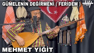 Mehmet Yiğit - Gümelenin Değirmeni (Feridem)