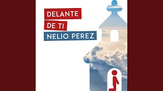 Video thumbnail of "Nelio Perez - Delante De Ti"