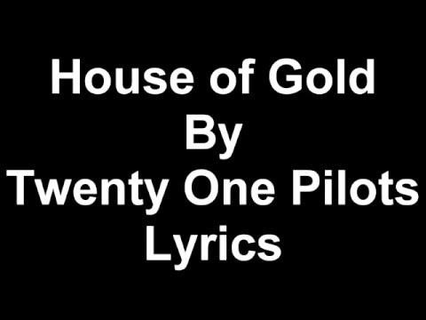 House Of Gold Twenty One Pilots Lyrics- House Of Gold Twenty One Pilots Karaoke