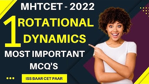 Rotational Dynamics MHT- CET 2022 Most  Important PYQS