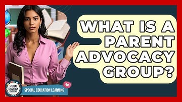 What Is A Parent Advocacy Group? - Special Education Learning