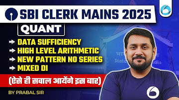 SBI Clerk Mains Quant 2025 | Quant Data Sufficiency, High-Level Arithmetic, New By | By Prabal Sir