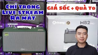 Loa Arirang MB2 Pro livestream ra mắt BÁO GIÁ SỐC + QUÀ TO