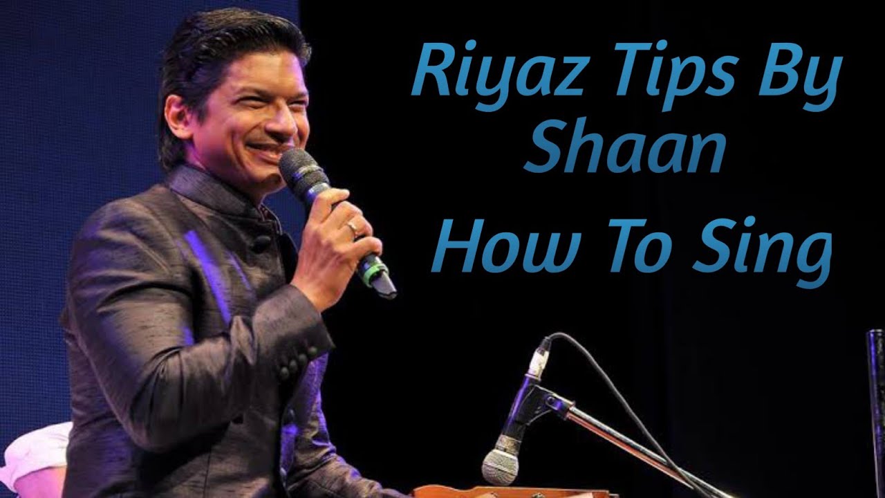 Riyaz Tips By Shaan  How To Sing   Shaan  Singing Tips By Shaan  Singing Tips For Beginers 