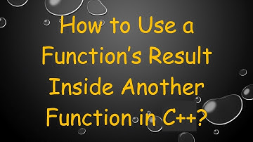 How to Use a Function’s Result Inside Another Function in C++?