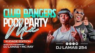 CLUB BANGERS POOL PARTY MIX DJ LAMAS FT MC RAY, MUKUCHU, KUDADE, TIK TOKER, HIT & RUN SHENSEEASHUSHO