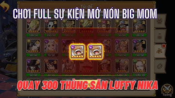 Huyền thoại hải tặc - Chơi full sự kiện & Quay 300 thùng kiếm LUFFY NIKA GEAR 5 -Còn Lù này nó lạ lạ